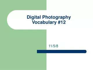 Digital Photography Vocabulary #12