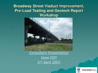 Broadway Street Viaduct Improvement, Pre-Load Testing and Geotech Report Workshop