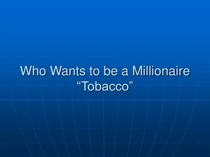 who wants to be a millionaire tobacco