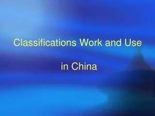 Classifications Work and Use in China