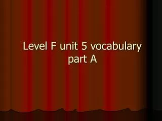 Level F unit 5 vocabulary part A