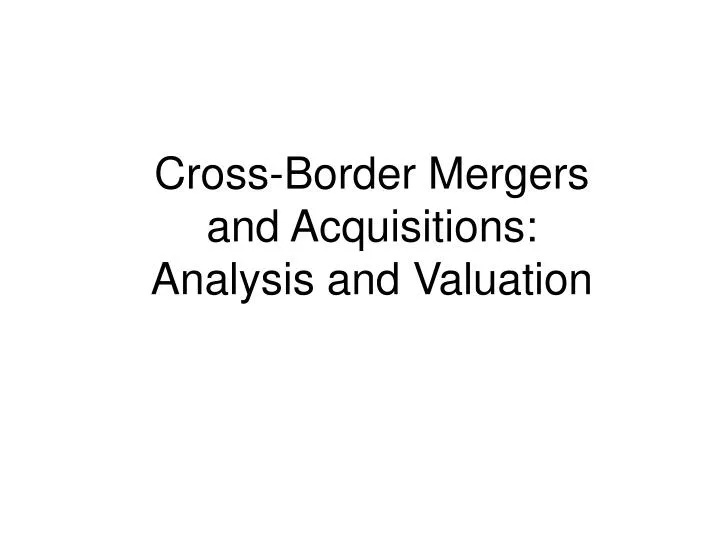 cross border mergers and acquisitions analysis and valuation