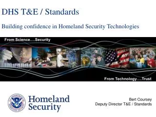 DHS T&amp;E / Standards Building confidence in Homeland Security Technologies
