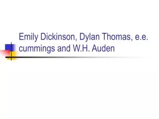 Emily Dickinson, Dylan Thomas, e.e. cummings and W.H. Auden