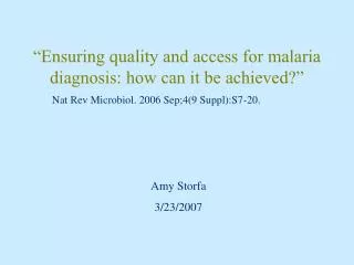 “Ensuring quality and access for malaria diagnosis: how can it be achieved?”