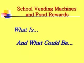 School Vending Machines 	and Food Rewards