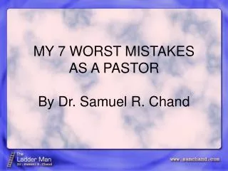 MY 7 WORST MISTAKES AS A PASTOR By Dr. Samuel R. Chand