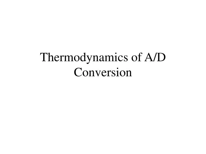 thermodynamics of a d conversion