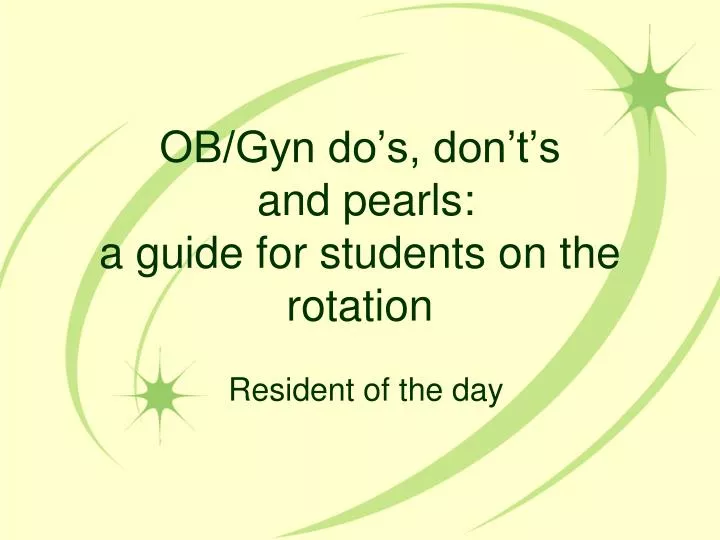 ob gyn do s don t s and pearls a guide for students on the rotation