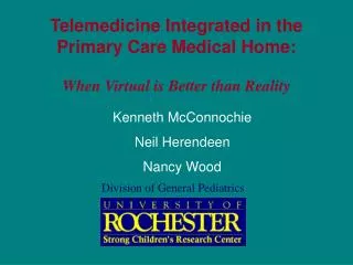 Telemedicine Integrated in the Primary Care Medical Home: When Virtual is Better than Reality