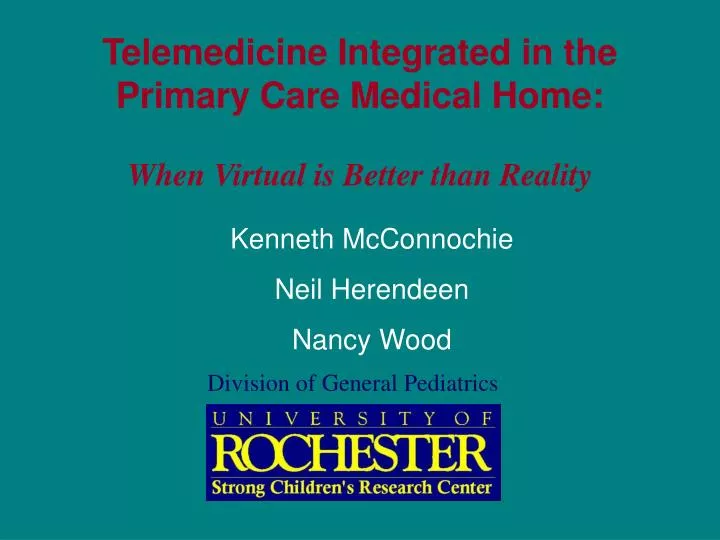 telemedicine integrated in the primary care medical home when virtual is better than reality