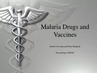 Malaria Drugs and Vaccines