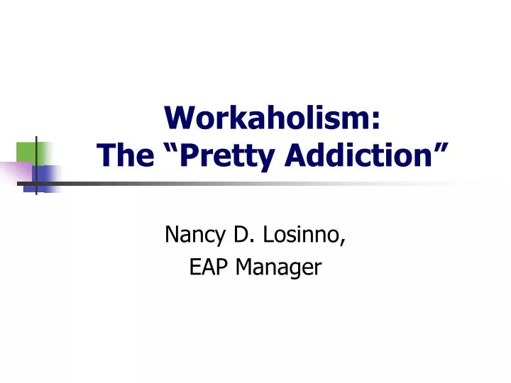 workaholism the pretty addiction