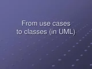 From use cases to classes (in UML)