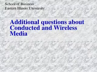 Additional questions about Conducted and Wireless Media