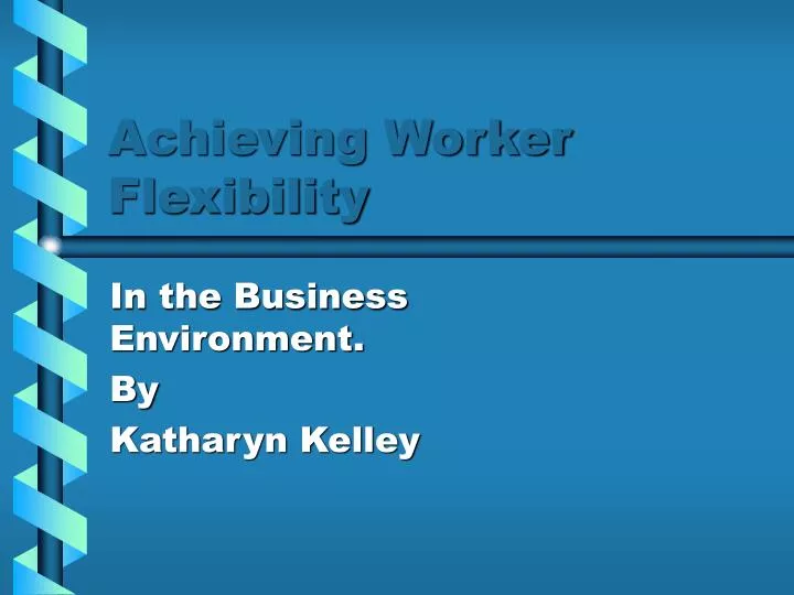 achieving worker flexibility