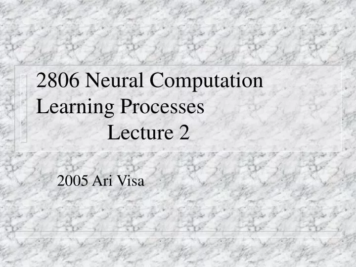 2806 neural computation learning processes lecture 2