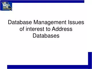 Database Management Issues of interest to Address Databases