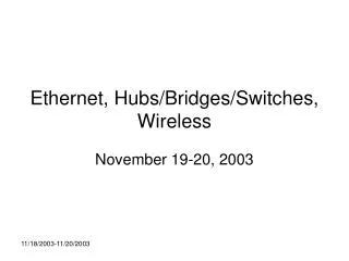 Ethernet, Hubs/Bridges/Switches, Wireless