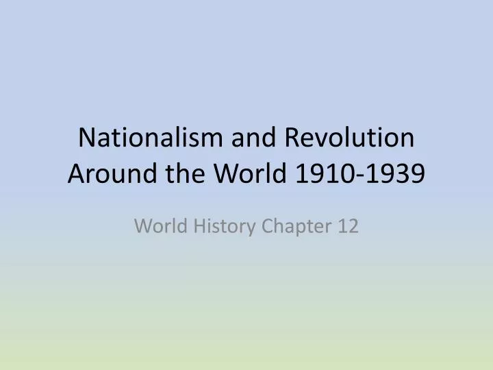 nationalism and revolution around the world 1910 1939