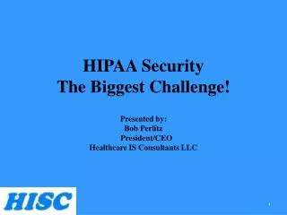 HIPAA Security The Biggest Challenge!