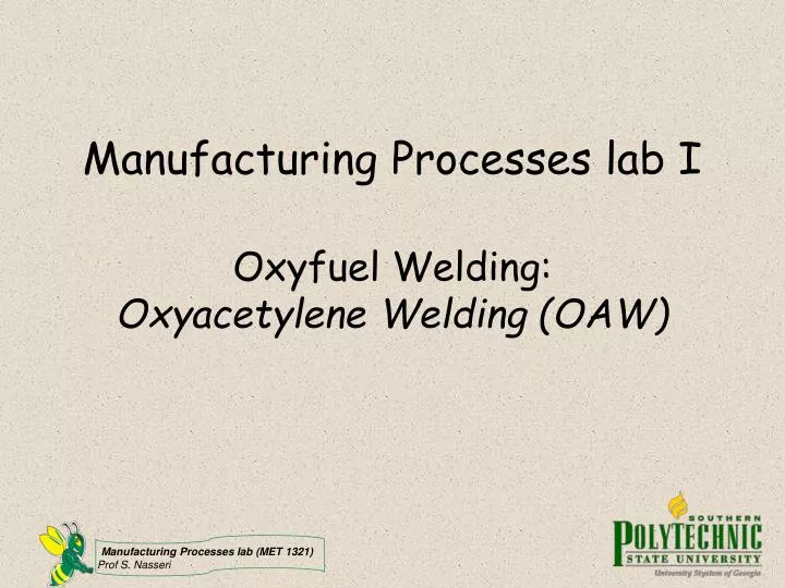 manufacturing processes lab i oxyfuel welding oxyacetylene welding oaw
