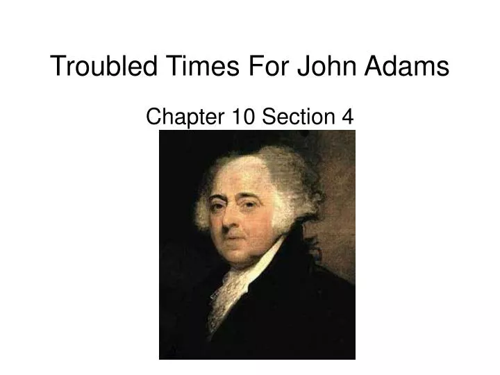 troubled times for john adams