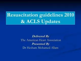 Resuscitation guidelines 2010 &amp; ACLS Updates