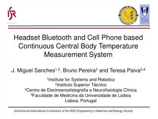 Headset Bluetooth and Cell Phone based Continuous Central Body Temperature Measurement System J. Miguel Sanches 1,2 , B