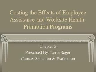 Costing the Effects of Employee Assistance and Worksite Health-Promotion Programs