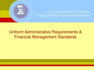 Uniform Administrative Requirements &amp; Financial Management Standards