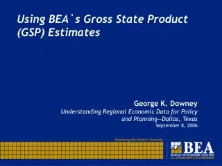 Using BEA`s Gross State Product (GSP) Estimates