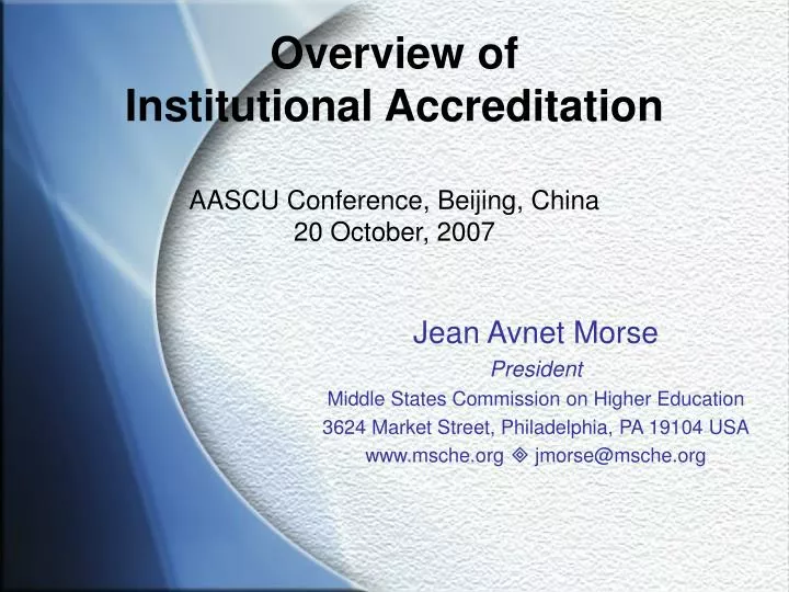 overview of institutional accreditation aascu conference beijing china 20 october 2007