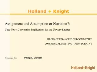Holland + Knight Assignment and Assumption or Novation?: Cape Town Convention Implications for the Unwary Drafter AIRCRA