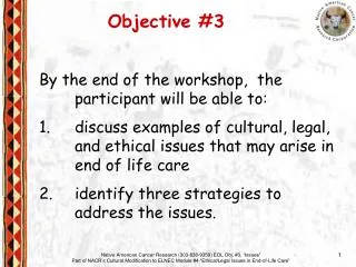 By the end of the workshop, the participant will be able to: 1.	discuss examples of cultural, legal, and ethical issue