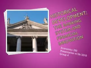 Historical Development: the Banking System and Financial Innovation
