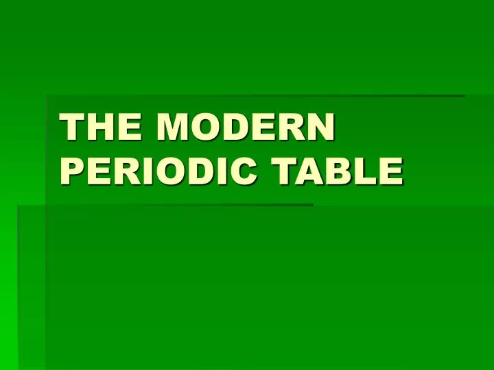 the modern periodic table