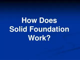 How Does Solid Foundation Work?