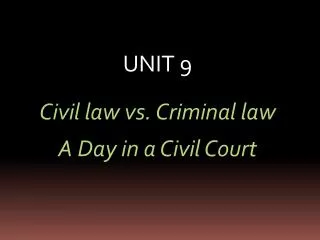 UNIT 9 Civil law vs. Criminal law A Day in a Civil Court