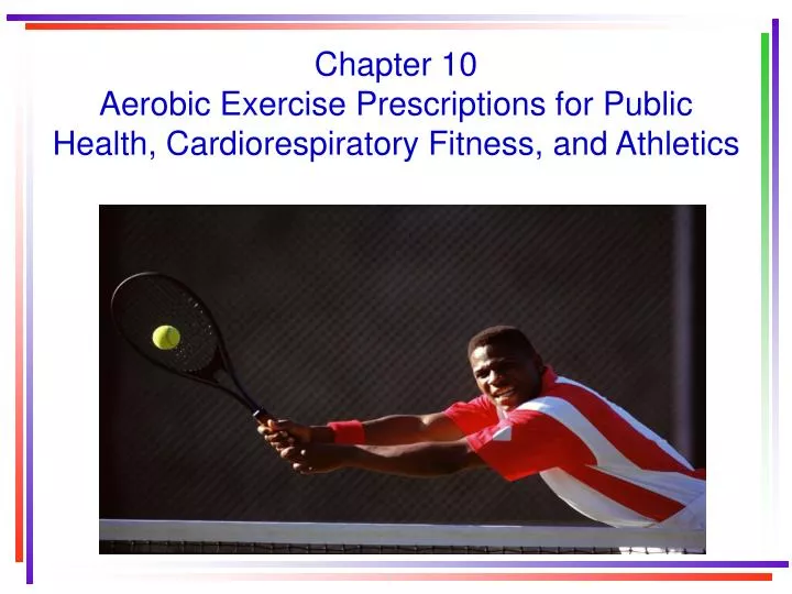 chapter 10 aerobic exercise prescriptions for public health cardiorespiratory fitness and athletics