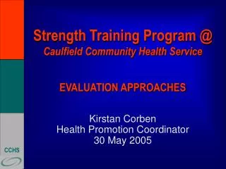 Strength Training Program @ Caulfield Community Health Service EVALUATION APPROACHES