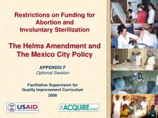 Restrictions on Funding for Abortion and Involuntary Sterilization The Helms Amendment and The Mexico City Policy