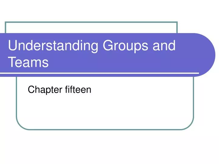 understanding groups and teams