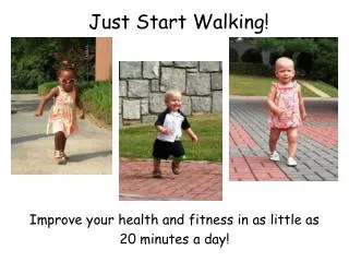 Just Start Walking!