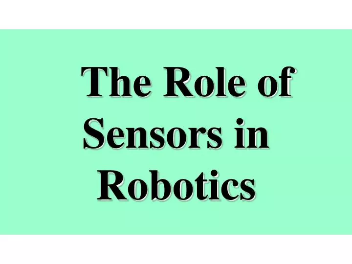the role of sensors in robotics