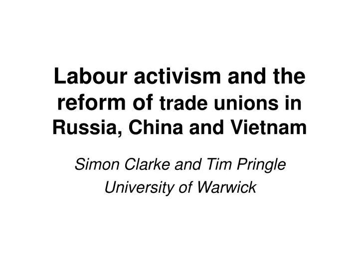 labour activism and the reform of trade unions in russia china and vietnam