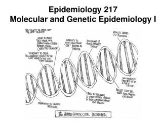 Epidemiology 217 Molecular and Genetic Epidemiology I