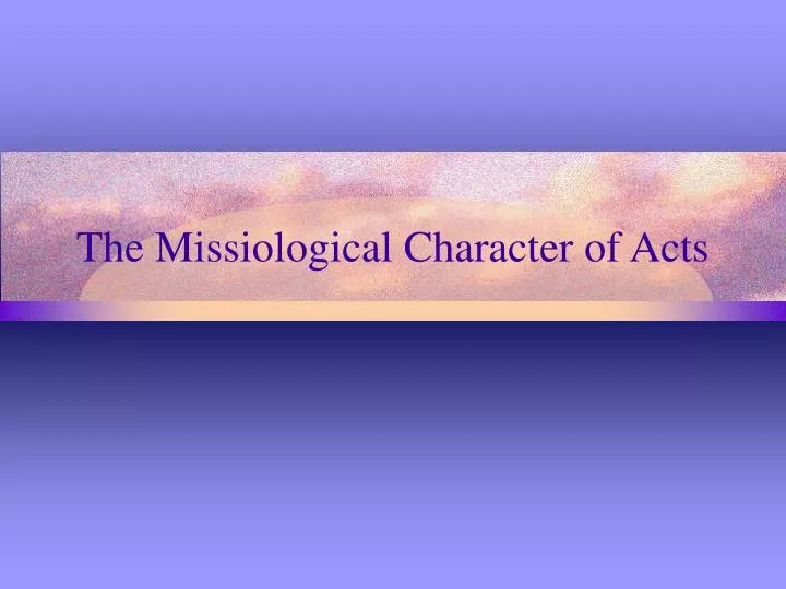 the missiological character of acts