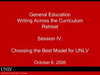 General Education Writing Across the Curriculum Retreat Session IV: Choosing the Best Model for UNLV