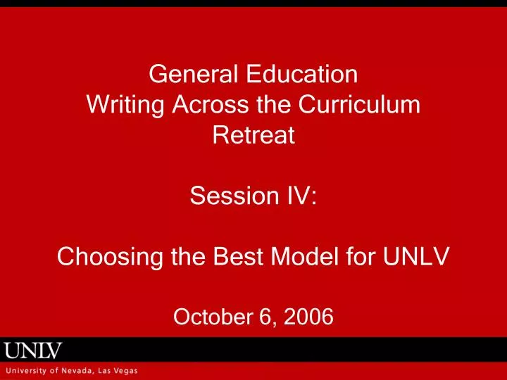 general education writing across the curriculum retreat session iv choosing the best model for unlv